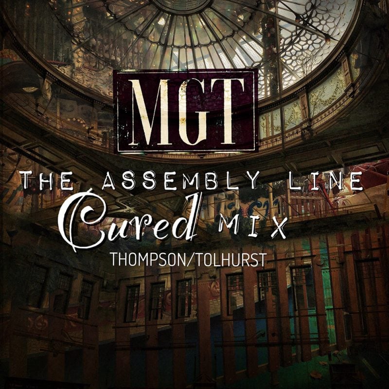 MGT - The Assembly Line - Cured Mix (Thompson/Tolhurst)